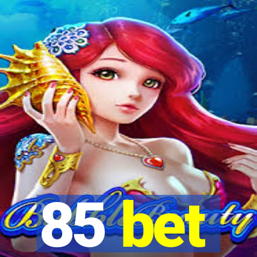 85 bet